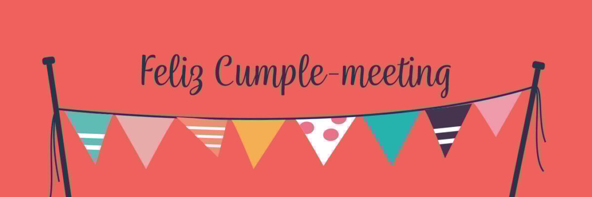 ¡Feliz cumple meeting!